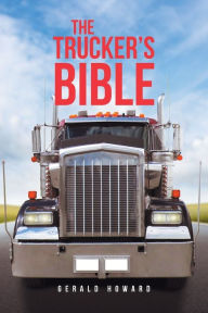 Title: The Trucker's Bible, Author: Gerald Howard