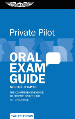 Private Pilot Oral Exam Guide The Prehensive Guide To Prepare You For The Faa Checkride Michael D Hayes Nook Book Ebook Barnes Noble