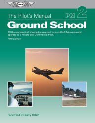 Title: The Pilot's Manual: Ground School: All the aeronautical knowledge required to pass the FAA exams and operate as a Private and Commercial Pilot (eBundle), Author: The Pilot's Manual Editorial Board