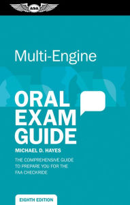Title: Multi-Engine Oral Exam Guide: The comprehensive guide to prepare you for the FAA checkride, Author: Michael D. Hayes