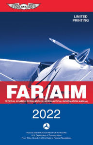 Free online non downloadable books FAR/AIM 2022: Federal Aviation Regulations/Aeronautical Information Manual in English by   9781644250938