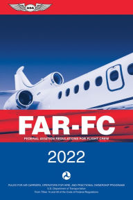 FAR-FC 2022: Federal Aviation Regulations for Flight Crew