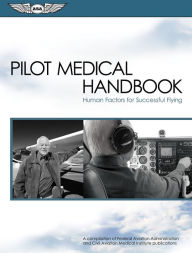 Title: Pilot Medical Handbook: Human Factors for Successful Flying, Author: Federal Aviation Administration (FAA)