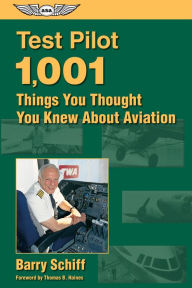 Title: Test Pilot: 1,001 Things You Thought You Knew About Aviation, Author: Barry Schiff