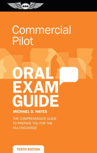 Title: Commercial Pilot Oral Exam Guide: The comprehensive guide to prepare you for the FAA checkride, Author: Michael D. Hayes