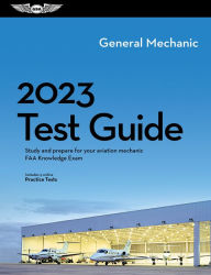 Title: 2023 General Mechanic Test Guide: Study and prepare for your aviation mechanic FAA Knowledge Exam, Author: ASA Test Prep Board