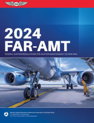 Title: FAR-AMT 2024: Federal Aviation Regulations for Aviation Maintenance Technicians, Author: Federal Aviation Administration (FAA)/Aviation Supplies & Academics (ASA)