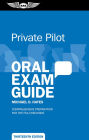 Private Pilot Oral Exam Guide: Comprehensive preparation for the FAA checkride