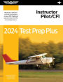 2024 Instructor Pilot/CFI Test Prep Plus: Paperback plus software to study and prepare for your pilot FAA Knowledge Exam