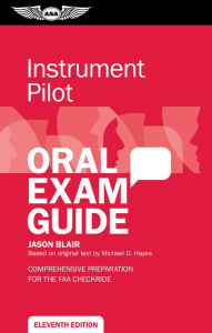 Title: Instrument Pilot Oral Exam Guide: Comprehensive preparation for the FAA checkride, Author: Jason Blair
