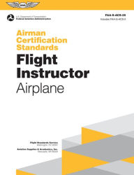 Title: Airman Certification Standards: Flight Instructor - Airplane (2025): FAA-S-ACS-25, Author: Federal Aviation Administration (FAA)
