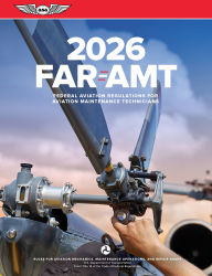 Title: FAR-AMT 2026: Federal Aviation Regulations for Aviation Maintenance Technicians, Author: Federal Aviation Administration (FAA)/Aviation Supplies & Academics (ASA)
