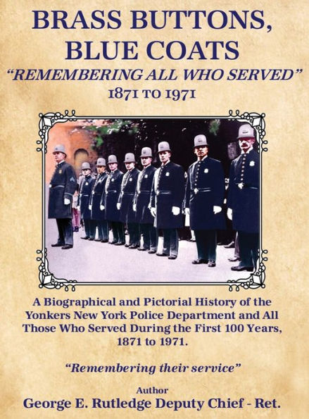 Brass Buttons, Blue Coats: "Remembering All Who Served" 1871-1971