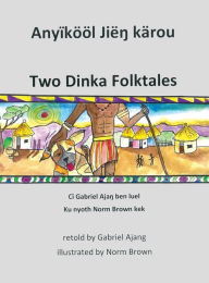 Title: Two Dinka Folktales, Author: Renee Christman