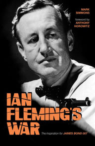 Title: Ian Fleming's War: The Inspiration for 007, Author: Mark Simmons