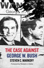 The Case Against George W. Bush