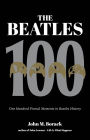 The Beatles 100: 100 Pivotal Moments in Beatles History