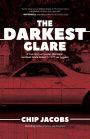 The Darkest Glare: A True Story of Murder, Blackmail, and Real Estate Greed in 1979 Los Angeles