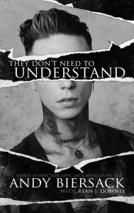 Free download audio ebook They Don't Need to Understand: Stories of Hope, Fear, Family, Life, and Never Giving In by Andy Biersack in English FB2 iBook CHM 9781644281949