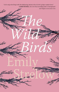 Title: The Wild Birds, Author: Emily Strelow