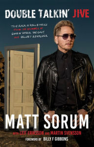 Download ebooks gratis pdf Double Talkin' Jive: True Rock 'n' Roll Stories from the Drummer of Guns N' Roses, The Cult, and Velvet Revolver 9781644282212 by Matt Sorum, Leif Eriksson, Martin Svensson, Billy F Gibbons