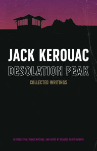 Download google books to pdf file Desolation Peak: Collected Writings by Charles Shuttleworth, Jack Kerouac, Charles Shuttleworth, Jack Kerouac