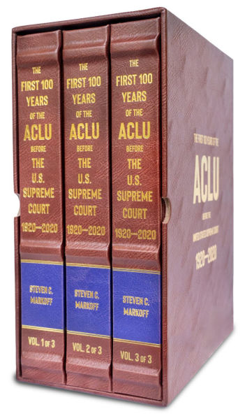 The First 100 Years of the ACLU: A Compendium of Advocacy Before the United States Supreme Court