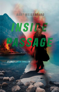 Amazon free ebook downloads Inside Passage: A Corey Logan Thriller CHM MOBI DJVU by Burt Weissbourd