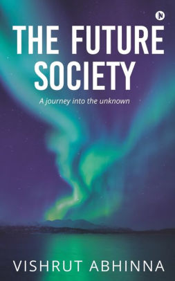 The Future Society A Journey Into The Unknownpaperback - 