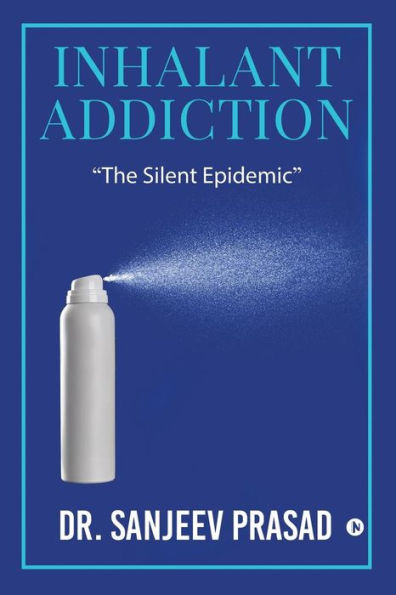 Inhalant Addiction: "The Silent Epidemic"