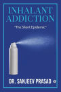 Inhalant Addiction: The Silent Epidemic