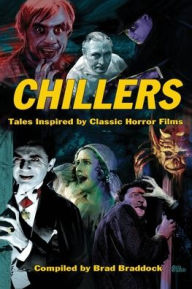 Title: Chillers: Tales Inspired by Classic Horror Films, Author: Brad Braddock