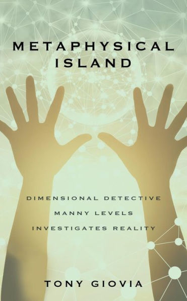 Metaphysical Island: Dimensional Detective Manny Levels Investigates Reality
