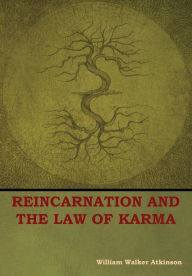 Title: Reincarnation and the Law of Karma, Author: William Walker Atkinson