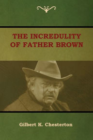 Title: The Incredulity of Father Brown, Author: G. K. Chesterton