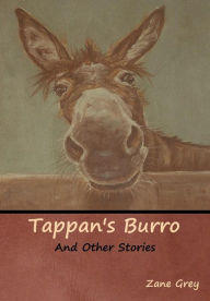 Title: Tappan's Burro and Other Stories, Author: Zane Grey