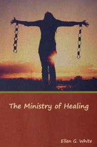 Title: The Ministry of Healing, Author: Ellen G White