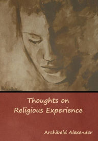 Title: Thoughts on Religious Experience, Author: Archibald Alexander