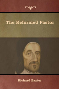 Title: The Reformed Pastor, Author: Richard Baxter