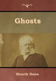 Title: Ghosts, Author: Henrik Ibsen