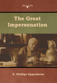 Title: The Great Impersonation, Author: E Phillips Oppenheim