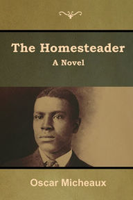 Title: The Homesteader, Author: Oscar Micheaux