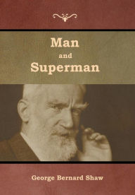 Title: Man and Superman, Author: George Bernard Shaw