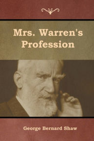 Title: Mrs. Warren's Profession, Author: George Bernard Shaw