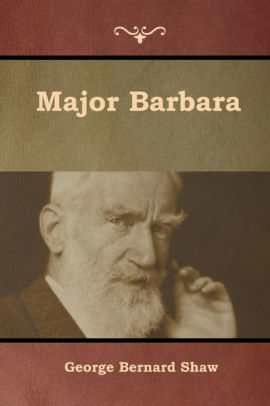 andrew undershaft quotes major barbara as a drama of ideas