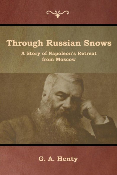 Through Russian Snows: A Story of Napoleon's Retreat from Moscow