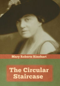 Title: The Circular Staircase, Author: Mary Roberts Rinehart