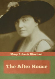 Title: The After House, Author: Mary Roberts Rinehart