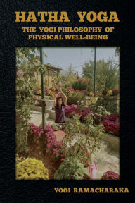 Title: Hatha Yoga: The Yogi Philosophy of Physical Well-Being, Author: Yogi Ramacharaka