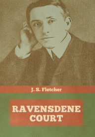 Title: Ravensdene Court, Author: J S Fletcher